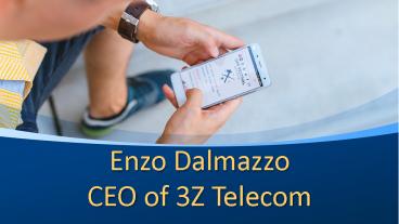 Enzo Dalmazzo CEO of 3Z Telecom