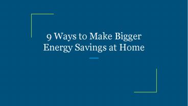 9 Ways to Make Bigger Energy Savings at Home