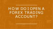 How Do I Open a Forex Trading Account