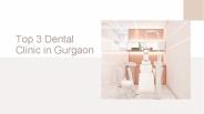 Top 3 Dental Clinic in Gurgaon (1)