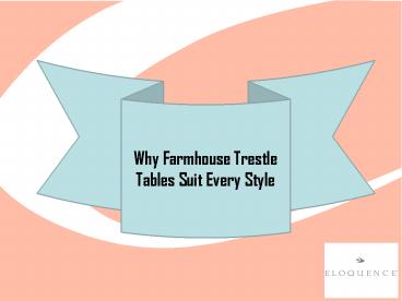 Why Farmhouse Trestle Tables Suit Every Style