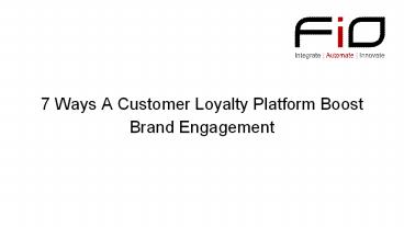 7 Ways A Customer Loyalty Platform Boost Brand Engagement