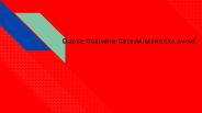 Dance Costume Care-Mistakes to avoid
