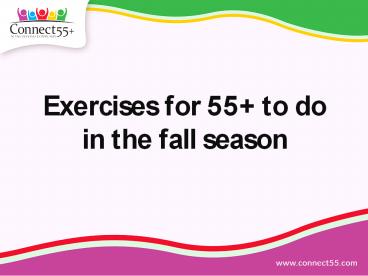 Exercises for 55+ to do in the fall season