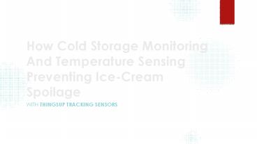 How Cold Storage Monitoring and Temperature Sensing Preventing Ice-Cream Spoilage