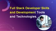 Full Stack Developer Skills and Development Tools and Technologies.