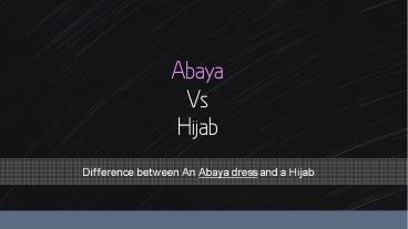 Difference between an Abaya dress and a Hijab