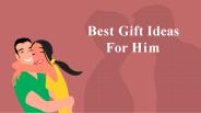 Best Gift Idea For Him