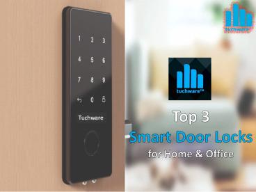 Top 3 Smart Door Locks for Home & Office by Tuchware LLP (1)