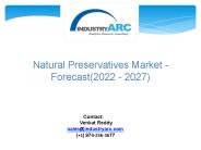 Natural Preservatives Market - Forecast (2022 - 2027)