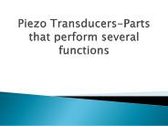 Piezo Transducers-Parts that perform several functions