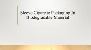 Sleeve Cigarette Packaging in biodegradable material