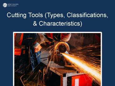 Cutting Tool Types, Classifications, and Characteristics