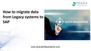 How to migrate data from Legacy systems to SAP