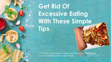 Get Rid Of Excessive Eating With These Simple Tips