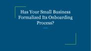 Has Your Small Business Formalized Its Onboarding Process?