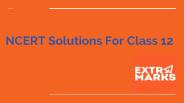 NCERT Solutions For Class 12