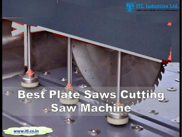 Best Plate Saws Cutting Saw Machine | ITL Industries Limited