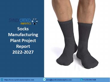 Socks Manufacturing Plant Project Report 2022-2027 | Syndicated Analytics