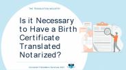 Is it Necessary to Have a Birth Certificate Translated Notarized?