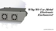 Why We Use Metal Electronic Enclosures?
