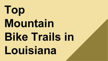 Top Mountain Bike Trails in Louisiana