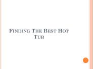 Finding the best hot tub