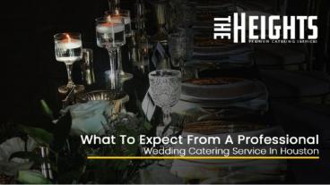What To Expect From A Professional Wedding Catering Service In Houston