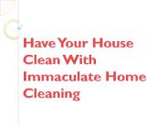 Have Your House Clean With Immaculate Home Cleaning