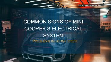 Common Signs of Mini Cooper S Electrical System Problems in Johns Creek