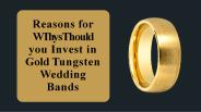 Reasons for Why Should You Invest in Gold Tungsten Wedding Bands