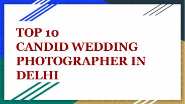 Top 10 Candid Wedding Photographer in Delhi