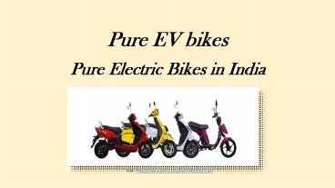 Pure EV Bikes in India