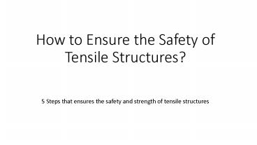 How to ensure the safety of tensile structures?