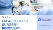 9 Tips For Laparoscopic Surgery Recovery