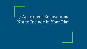 7 Apartment Renovations Not to Include in Your Plan
