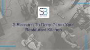 2 Reasons To Deep Clean Your Restaurant Kitchen