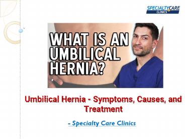 Umbilical Hernia - Symptoms, Causes, and Treatment