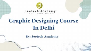 Graphic Designing Course In Delhi | Jeetech Academy