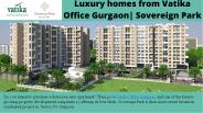 Luxury homes from Vatika Office Gurgaon | Sovereign Park