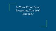 Is Your Front Door Protecting You Well Enough?