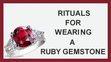 Rituals For Wearing Ruby Gemstone