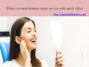 When you need denture repair service with quick effect