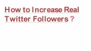 How to increase Twitter Followers ?