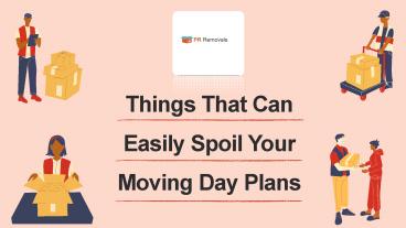 Things That Can Easily Spoil Your Moving Day Plans