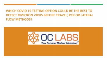 Which COVID 19 Testing Option Could Be the Best to Detect Omicron Virus Before Travel; PCR or Lateral Flow Methods?