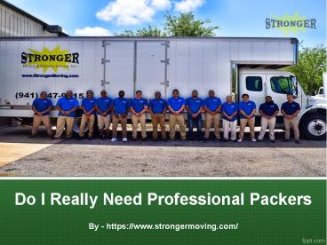 Do I Really Need Professional Packers
