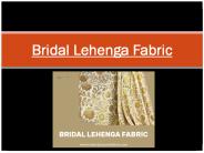 How To Choose A Bridal Lehenga Fabric For The Wedding