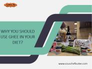 Why You Should Use Ghee in Your Diet?