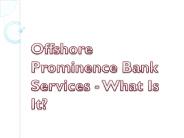 Offshore Prominence Bank Services - What Is It?
